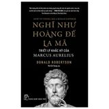  Nghĩ Như Hoàng Đế La Mã: Triết Lý Khắc Kỷ Của Marcus Aurelius 