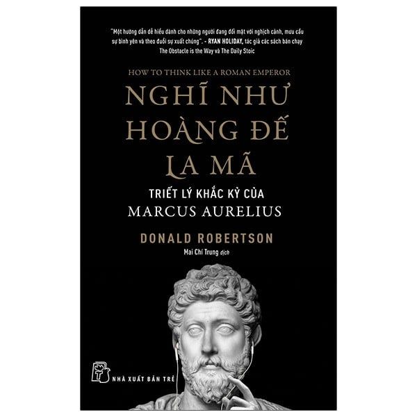 Nghĩ Như Hoàng Đế La Mã: Triết Lý Khắc Kỷ Của Marcus Aurelius