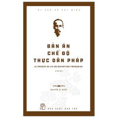 Di Sản Hồ Chí Minh - Bản Án Chế Độ Thực Dân Pháp