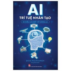 AI - Trí Tuệ Nhân Tạo - 101 Điều Cần Biết Về Tương Lai