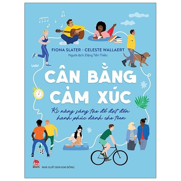  Cân Bằng Cảm Xúc - Kĩ Năng Sáng Tạo Để Đạt Đến Hạnh Phúc - Dành Cho Teen 