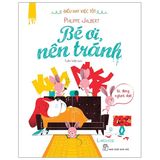  Điều Hay Việc Tốt - Bé Ơi, Nên Tránh 