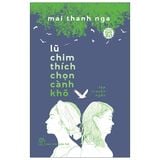  Lũ Chim Thích Chọn Cành Khô - Văn Học Tuổi 20 