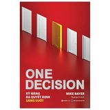  One Decision - Kỹ Năng Ra Quyết Định Sáng Suốt 