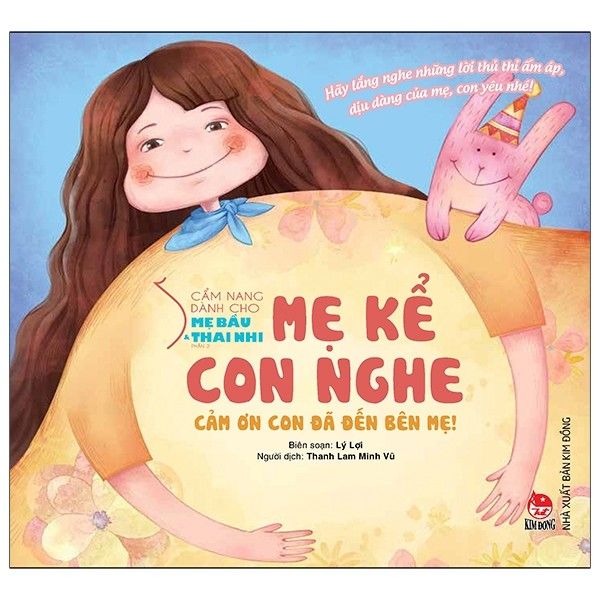  Cẩm Nang Dành Cho Mẹ Bầu Và Thai Nhi - Phần 2: Mẹ Kể Con Nghe - Cảm Ơn Con Đã Đến Bên Mẹ! 