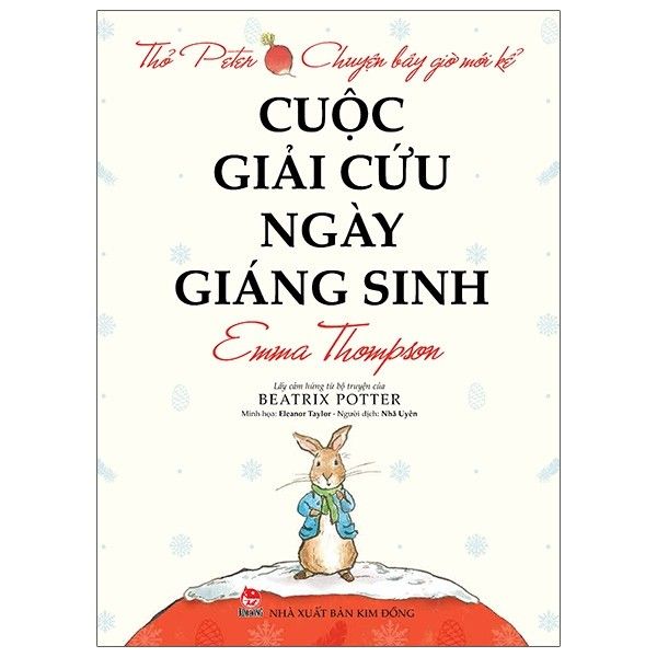  Thỏ Peter - Chuyện Bây Giờ Mới Kể: Cuộc Giải Cứu Ngày Giáng Sinh (Tái Bản 2021) 