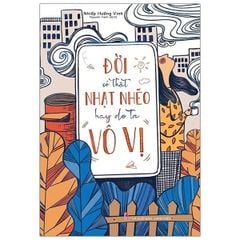 Đời Có Thật Nhạt Nhẽo Hay Do Ta Vô Vị