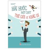  Hài Hước Một Chút Thế Giới Sẽ Khác Đi (Tái Bản 2021) 