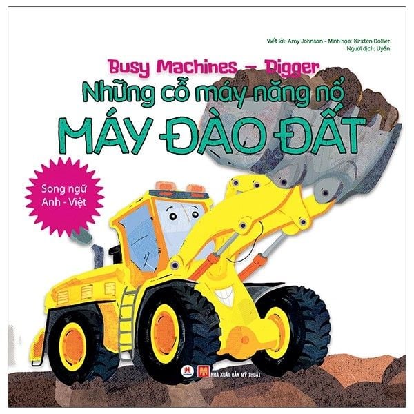  Busy Machines - Digger: Những Cỗ Máy Năng Nổ - Máy Đào Đất (Song Ngữ Anh - Việt) 