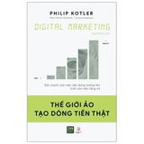  Digital Marketing: Thế Giới Ảo Tạo Dòng Tiền Thật 