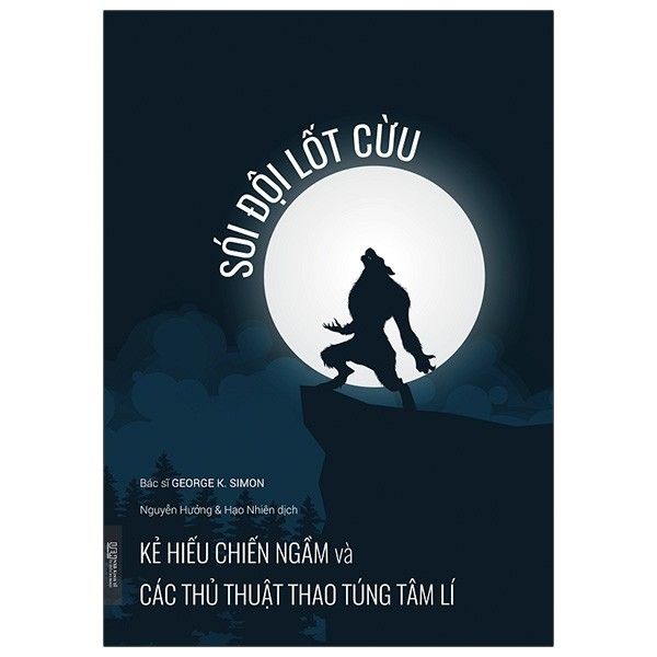  Sói Đội Lốt Cừu - Kẻ Hiếu Chiến Ngầm Và Các Thủ Thuật Thao Túng Tâm Lí (Tái Bản) 
