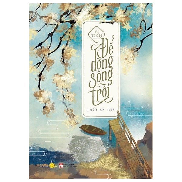  Để Dòng Sông Trôi - Bản Đặc Biệt - Bìa Cứng - (Tặng Kèm Bookmark + Postcard + Standee Chibi đến khi hết quà tặng) 