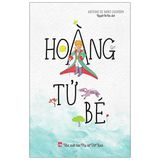  Hoàng Tử Bé (Tái Bản 2021) 