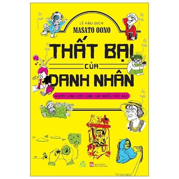  Thất Bại Của Danh Nhân - Người Càng Giỏi Càng Gặp Nhiều Thất Bại 