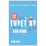  12 Tuyệt Kỹ Bán Hàng (Tái Bản 2021) 