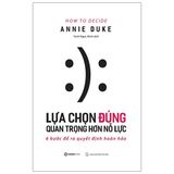  Lựa Chọn Đúng Quan Trọng Hơn Nỗ Lực 