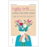  Ngày Trôi Nhưng Không Thôi Trân Trọng - 7 Nghi Thức Thực Hành Lòng Biết Ơn 