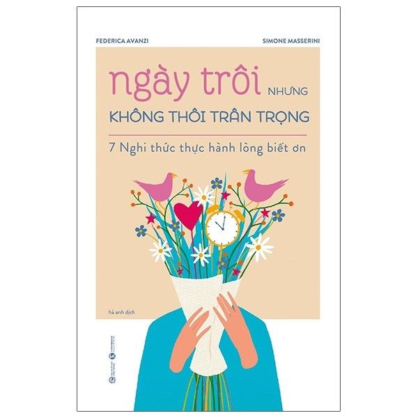 Ngày Trôi Nhưng Không Thôi Trân Trọng - 7 Nghi Thức Thực Hành Lòng Biết Ơn