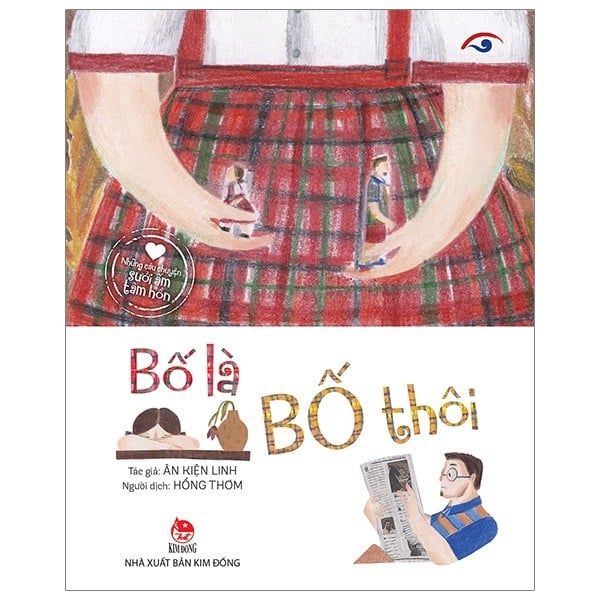 Những Câu Chuyện Sưởi Ấm Tâm Hồn: Bố Là Bố Thôi - Đồng Tâm