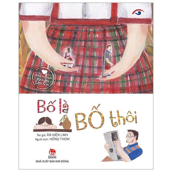  Những Câu Chuyện Sưởi Ấm Tâm Hồn: Bố Là Bố Thôi 