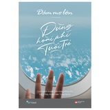  Dám Mơ Lớn, Đừng Hoài Phí Tuổi Trẻ (Tái Bản 2022) 