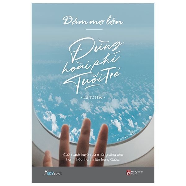 Dám Mơ Lớn, Đừng Hoài Phí Tuổi Trẻ (Tái Bản 2022)