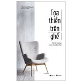  Toạ Thiền Trên Ghế - Để Tận Hưởng Cuộc Sống Thư Thái 