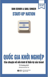  Quốc Gia Khởi Nghiệp - Câu Chuyện Về Nền Kinh Tế Thần Kỳ Của Israel (Tái Bản 2022) 