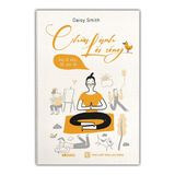  Chữa Lành Lối Sống - Thay Lối Sống, Đổi Cuộc Đời 