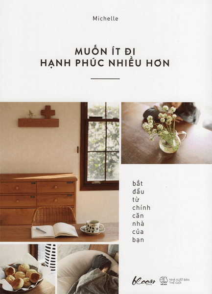 Muốn Ít Đi, Hạnh Phúc Nhiều Hơn: Bắt Đầu Từ Chính Căn Nhà Của Bạn