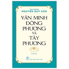 Văn Minh Đông Phương Và Tây Phương (Tái Bản 2022)