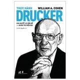  Thực Hành Drucker - Giải Quyết 40 Vấn Đề Của Quản Trị Hiện Đại 