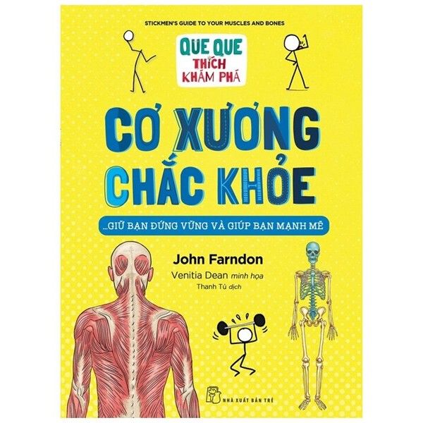  Que Que Thích Khám Phá: Cơ Xương Chắc Khỏe - Giữ Bạn Đứng Vững Và Giúp Bạn Mạnh Mẽ 