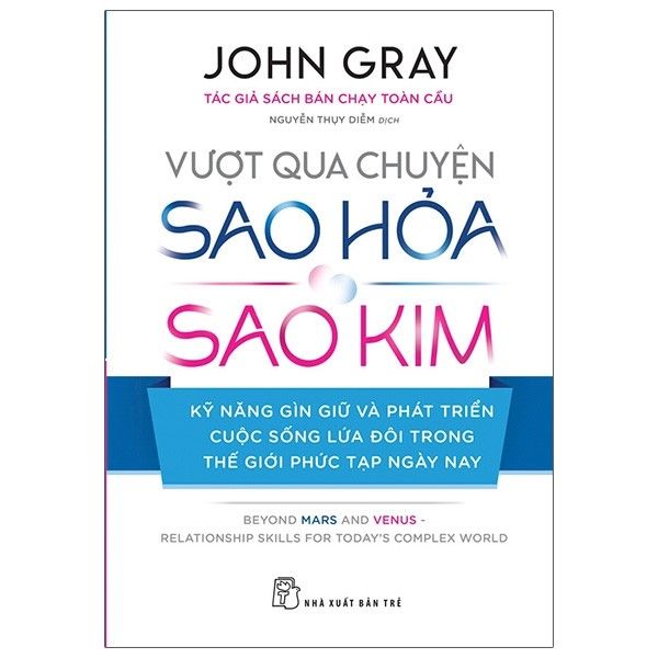 Vượt Qua Chuyện Sao Hỏa, Sao Kim - Kỹ Năng Gìn Giữ Và Phát Triển Cuộc Sống Lứa Đôi Trong Thế Giới Phức Tạp Ngày Nay