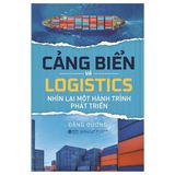  Cảng Biển Và Logistics - Nhìn Lại Một Hành Trình Phát Triển 