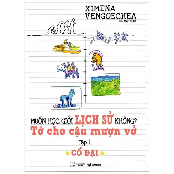  Muốn Học Giỏi Lịch Sử Không? Tớ Cho Cậu Mượn Vở - Tập 1: Cổ Đại (Tái Bản 2022) 