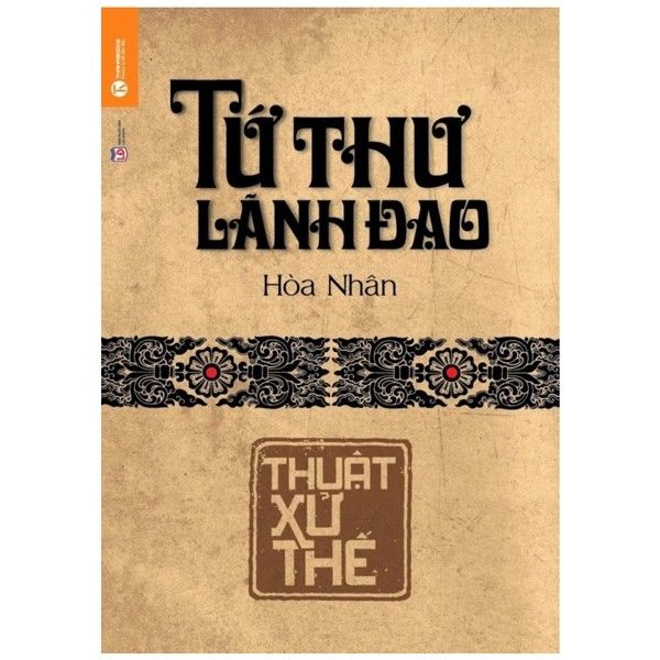  Tứ Thư Lãnh Đạo - Thuật Xử Thế (Tái Bản 2022) 