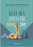  Giải Mã Chiến Lược Đông Tây 