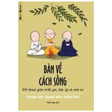  Bàn Về Cách Sống - Đối Thoại Giữa Triết Gia, Bác Sỹ Và Nhà Sư 