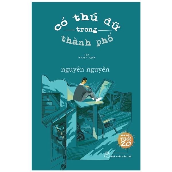  Văn Học Tuổi 20 - Có Thú Dữ Trong Thành Phố 