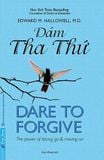  Dám Tha Thứ - Dare To Forgive (Tái Bản 2021) 