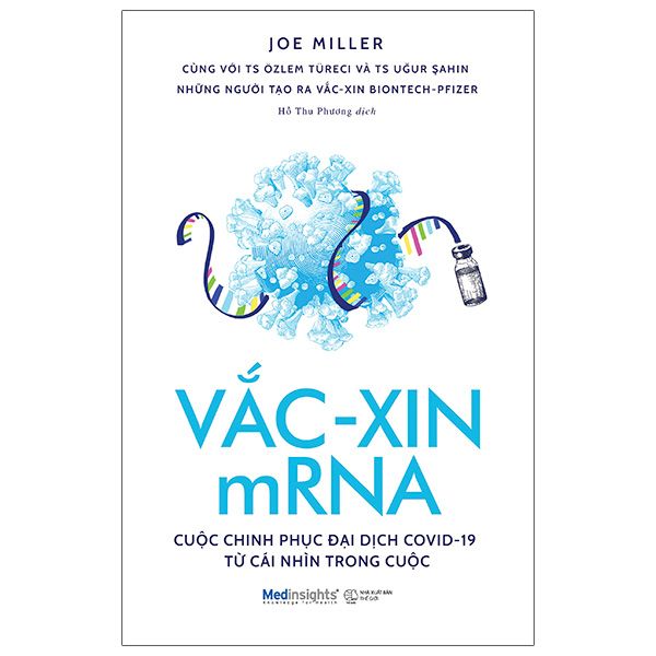  Vắc-Xin MRNA - Cuộc Chinh Phục Đại Dịch Covid-19 Từ Cái Nhìn Trong Cuộc 