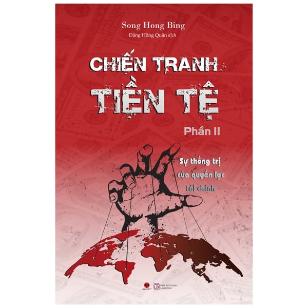 Chiến Tranh Tiền Tệ - Phần 2 - Sự Thống Trị Của Quyền Lực Tài Chính (Tái Bản 2022)