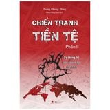  Chiến Tranh Tiền Tệ - Phần 2 - Sự Thống Trị Của Quyền Lực Tài Chính (Tái Bản 2022) 