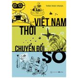  Việt Nam Thời Chuyển Đổi Số (Tái Bản) 