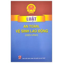 Luật An Toàn, Vệ Sinh Lao Động (Hiện Hành)