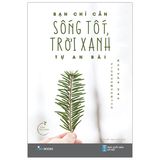  Bạn Chỉ Cần Sống Tốt, Trời Xanh Tự An Bài (Tái Bản) 