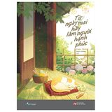  Từ Ngày Mai Hãy Làm Người Hạnh Phúc 