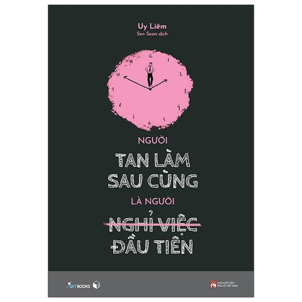 Người Tan Làm Sau Cùng Là Người Nghỉ Việc Đầu Tiên