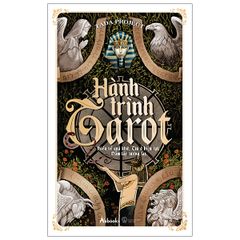 Hành Trình Tarot - Hiểu Về Quá Khứ, Tin Ở Hiện Tại, Nắm Lấy Tương Lai (Tái Bản 2022)